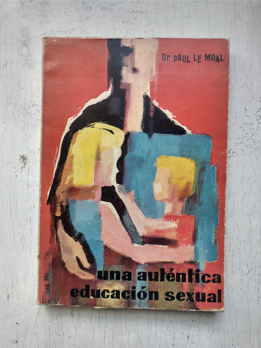 Libro usado en venta: Una autentica educacion sexual de Paul Le Moal; editorial Marfil impreso en 1963 realizamos envios a todo el mundo.1