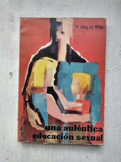 Libro usado en venta: Una autentica educacion sexual de Paul Le Moal; editorial Marfil impreso en 1963 realizamos envios a todo el mundo.1