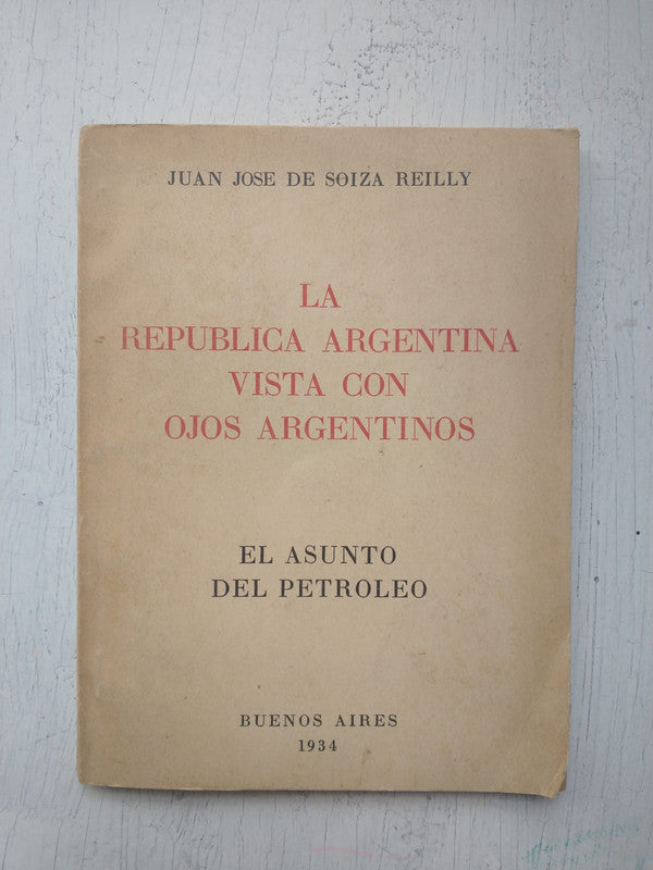 Libro usado en venta: La republica argentina vista con ojos argentinos de Juan Jose de Soiza Reilly; impreso en 1934 realizamos envios a todo el mundo.1