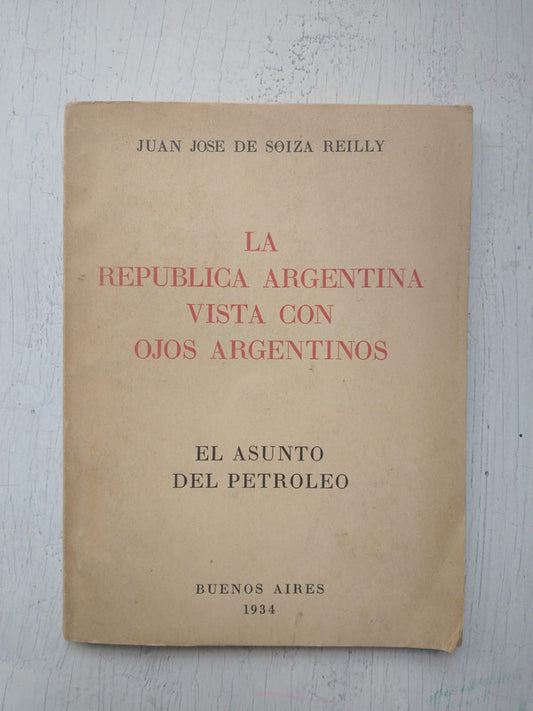 Libro usado en venta: La republica argentina vista con ojos argentinos de Juan Jose de Soiza Reilly; impreso en 1934 realizamos envios a todo el mundo.1