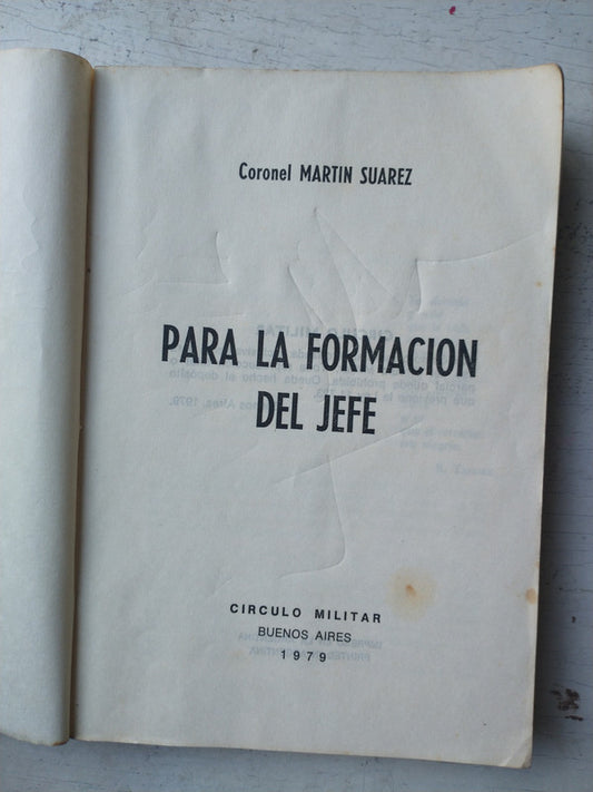 Libro usado en venta: Para la formacion del jefe de Coronel Martin Suarez; editorial Circulo Militar impreso en 1979 realizamos envios a todo el mundo.1