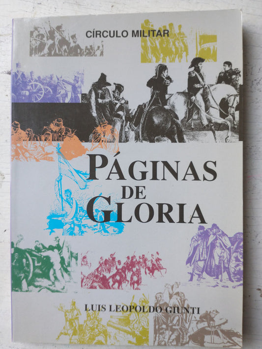 Libro usado en venta: Paginas de gloria de Luis Leopoldo Giunti; editorial Circulo Militar impreso en 2002 realizamos envios a todo el mundo.1