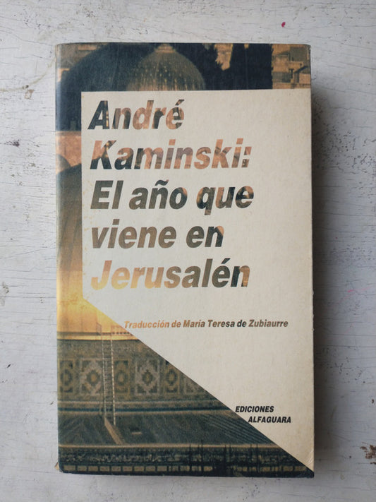 Libro usado en venta: El a?o que viene en Jerusalen de Andre Kaminski; editorial Alfaguara impreso en 1986 realizamos envios a todo el mundo.1