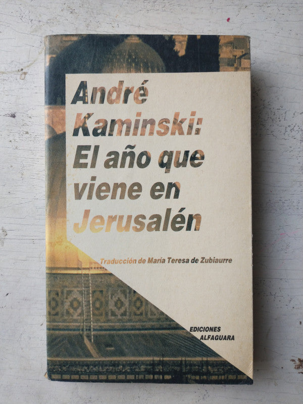 Libro usado en venta: El a?o que viene en Jerusalen de Andre Kaminski; editorial Alfaguara impreso en 1986 realizamos envios a todo el mundo.1
