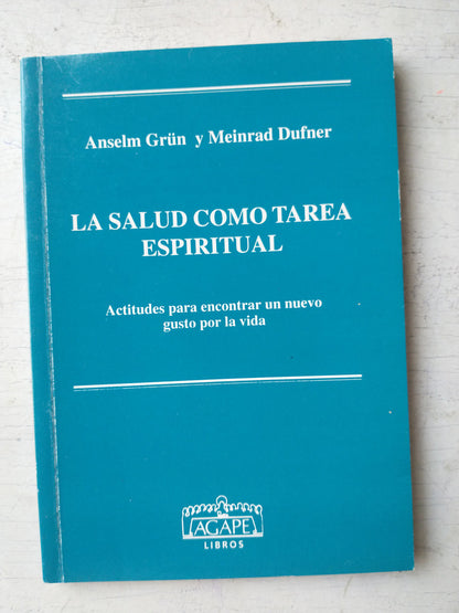 Libro usado en venta: La salud como tarea espiritual de Anselm Grun - Meinrad Dufner; editorial Agape impreso en 2006 envios a todo el mundo.1