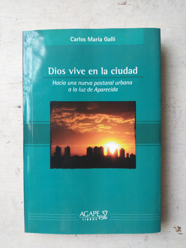 Libro usado en venta: Dios vive en la ciudad de Carlos Maria Galli; editorial Agape impreso en 2011 realizamos envios a todo el mundo.1