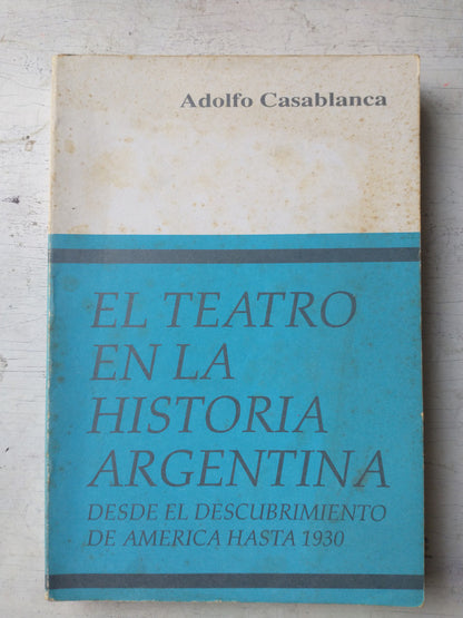 Libro usado en venta: El teatro en la historia argentina de Adolfo Casablanca; editorial Honorable Consejo Deliberante impreso en 1994.1