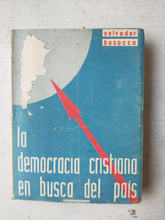 Libro usado en venta: La democracia cristiana en busca del pais de Salvador Busacca; editorial Democrist impreso en 1958 envios a todo el mundo.1
