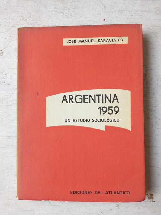 Libro usado en venta: Argentina 1959 - Un estudio sociologico de Jose Manuel Saravia (h); editorial Del Atlantico impreso en 1959.1