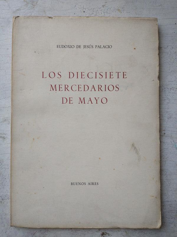 Libro usado en venta: Los diecisiete mercedarios de mayo de Eudoxio de Jesus Palacio; editorial Buenos Aires impreso en 1961 envios a todo el mundo.1