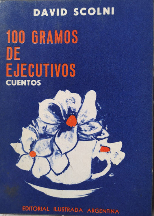 Libro usado en venta: 100 gramos de ejecutivos de David Scolni; editorial Ilustrada Argentina impreso en 1974 realizamos envios a todo el mundo.1