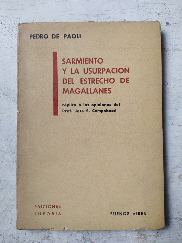 Libro usado en venta: Sarmiento y la usurpacion del estrecho de Magallanes de Pedro de Paoli; editorial Theoria impreso en 1968 envios a todo el mundo.1