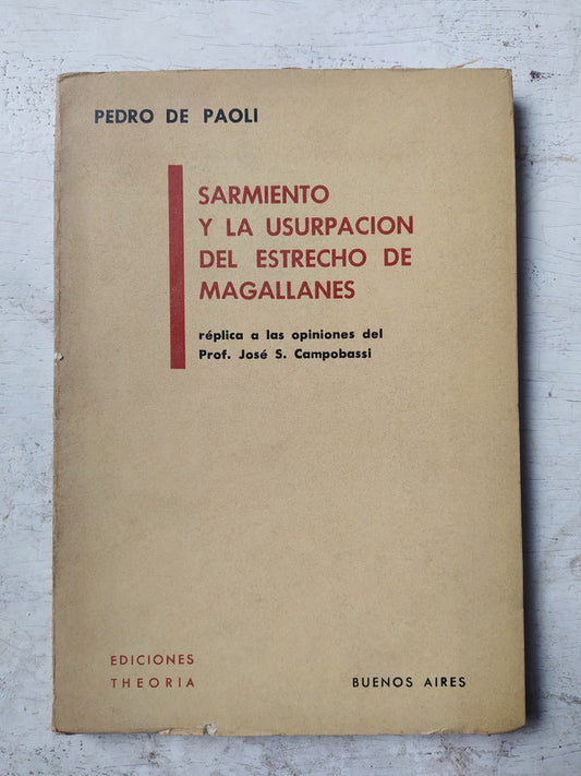 Libro usado en venta: Sarmiento y la usurpacion del estrecho de Magallanes de Pedro de Paoli; editorial Theoria impreso en 1968 envios a todo el mundo.1