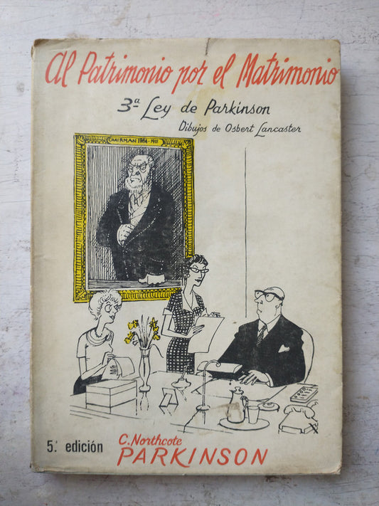 Libro usado en venta: Al patrimonio por el matrimonio de C. Northcote Parkinson; editorial Deusto impreso en 1967 realizamos envios a todo el mundo.1