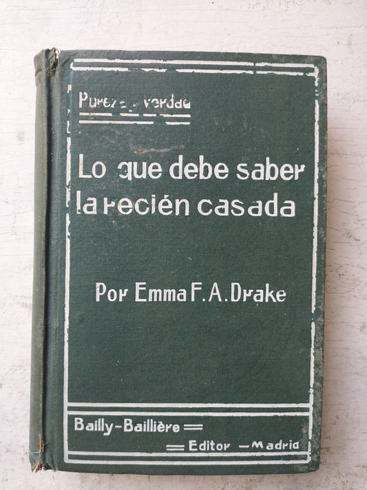 Libro usado en venta: Lo que debe saber la recien casada de Emma F. A. Drake; editorial Bailly-Bailliere realizamos envios a todo el mundo.1