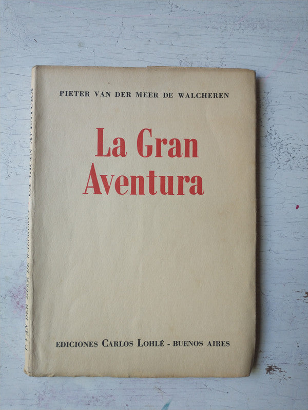 Libro usado en venta: La gran aventura de Pieter Van Der Meer de Walcheren; editorial Carlos Lohle impreso en 1954 realizamos envios a todo el mundo.1