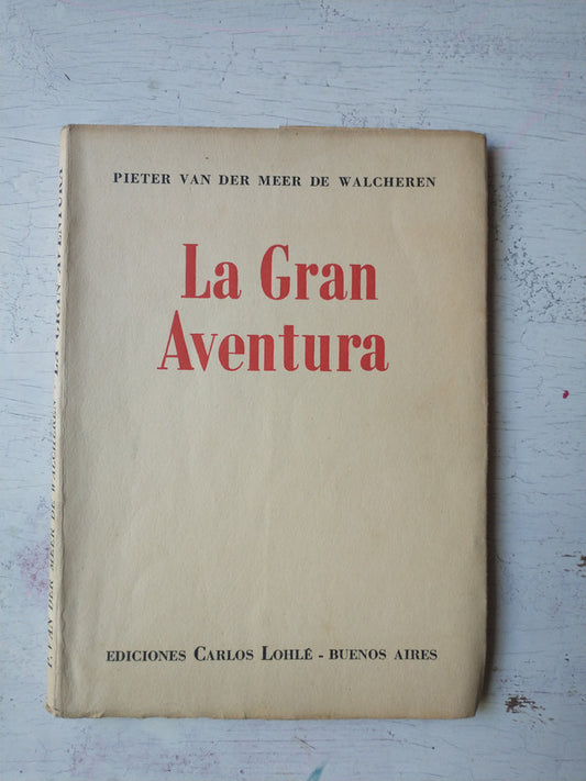 Libro usado en venta: La gran aventura de Pieter Van Der Meer de Walcheren; editorial Carlos Lohle impreso en 1954 realizamos envios a todo el mundo.1