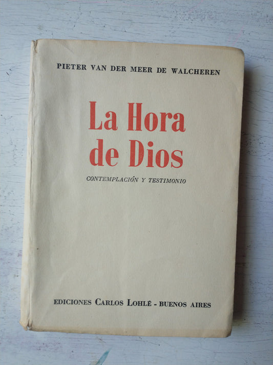 Libro usado en venta: La hora de Dios de Pieter Van Der Meer de Walcheren; editorial Carlos Lohle impreso en 1954 realizamos envios a todo el mundo.1