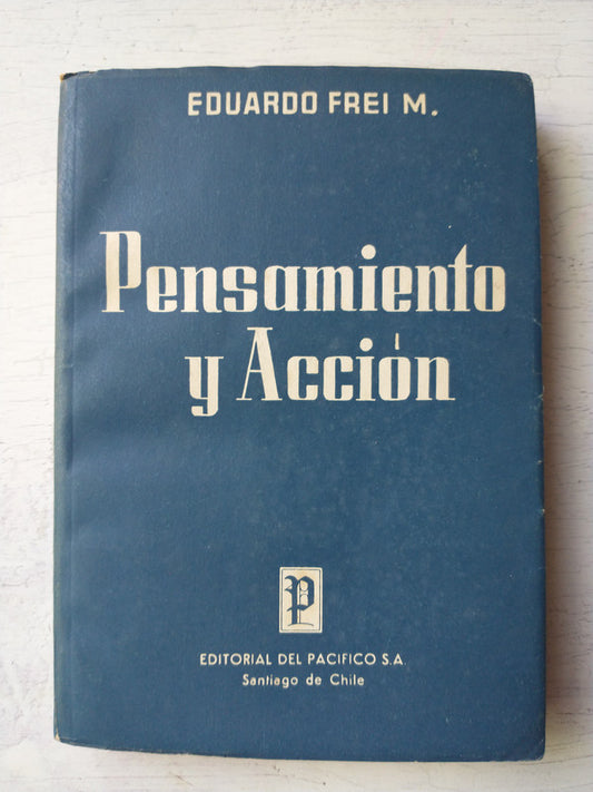 Libro usado en venta: Pensamiento y Accion de Eduardo Frei M.; editorial Del Pacifico impreso en 1956 realizamos envios a todo el mundo.1