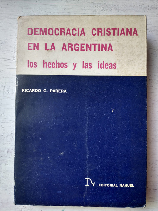Libro usado en venta: Democracia cristiana en la Argentina de Ricardo G. Parera; editorial Nahuel impreso en 1967 realizamos envios a todo el mundo.1
