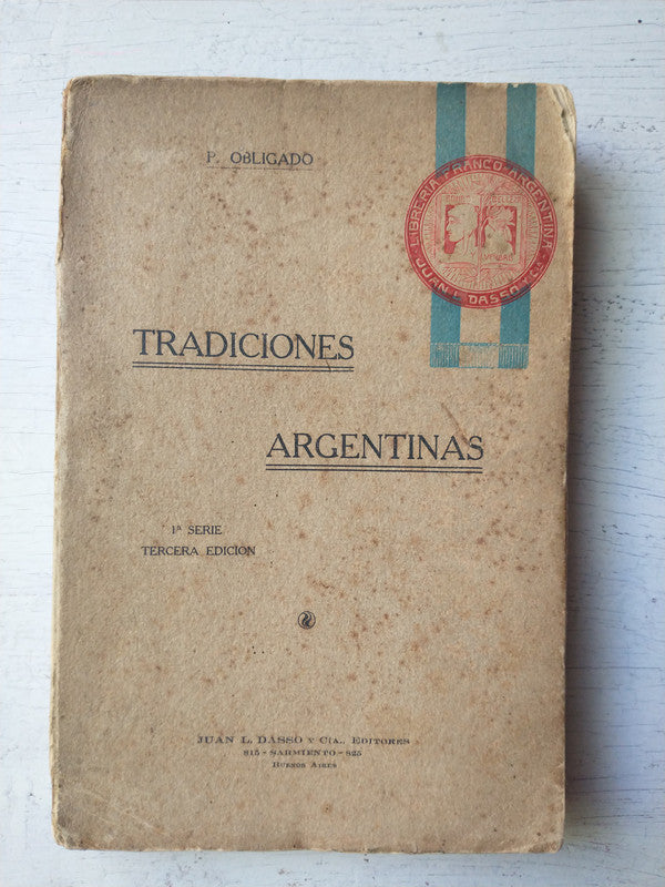 Libro usado en venta: Tradiciones argentinas de P. Obligado; editorial Juan L. Dasso y Cia. realizamos envios a todo el mundo.1