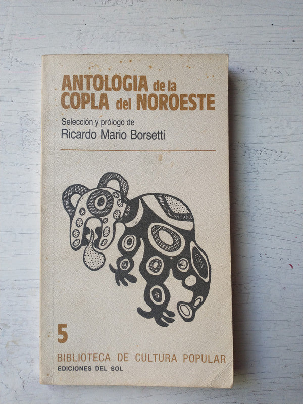 Libro usado en venta: Antologia de la copla del Noroeste de Ricardo M. Borsetti; editorial Ediciones del Sol impreso en 1986 envios a todo el mundo.1