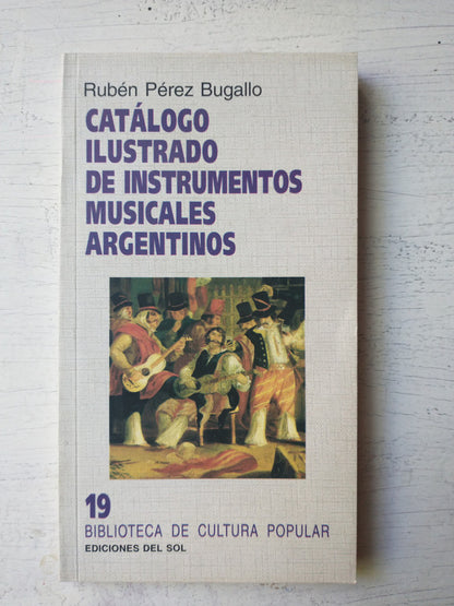 Libro usado en venta: Catalogo ilustrado de Instrumentos musicales argentinos de Ruben Perez Bugallo; editorial Ediciones del Sol impreso en 2005.1