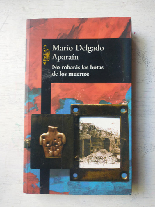 Libro usado en venta: No robaras las botas de los muertos de Mario Delgado Aparain; editorial Alfaguara impreso en 2002 envios a todo el mundo.1