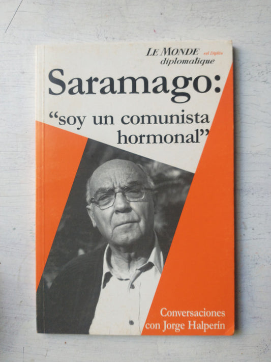 Libro usado en venta: Saramago: "Soy un comunista hormonal" - Vol. 3; editorial CI Capital Intelectual impreso en 2002 envios a todo el mundo.1