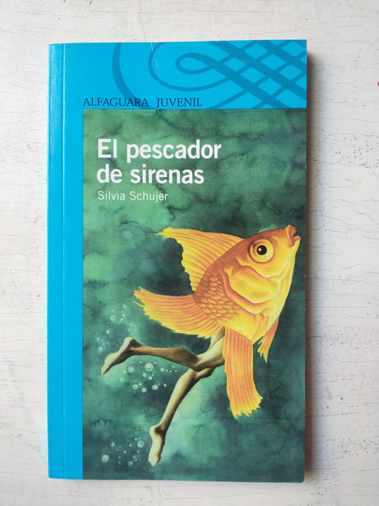 Libro usado en venta: El pescador de sirenas de Silvia Schujer; editorial Alfaguara impreso en 2015 realizamos envios a todo el mundo.1