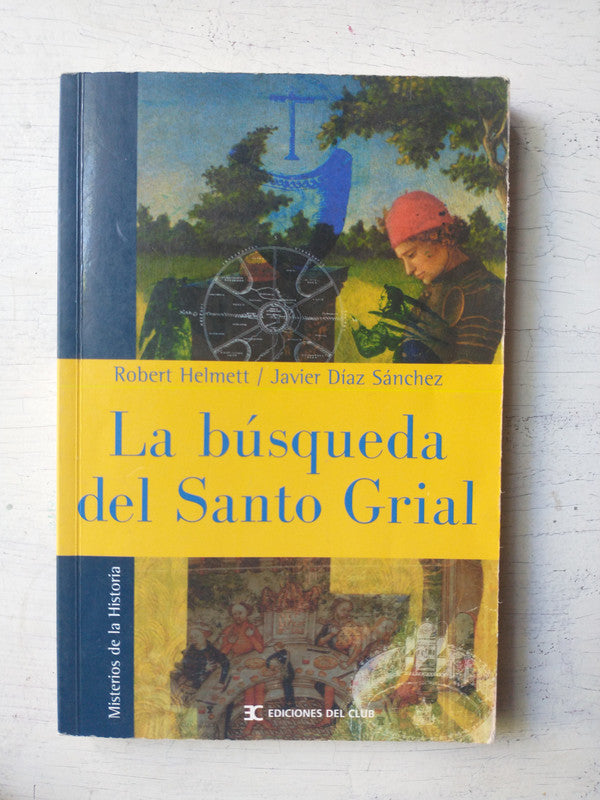 Libro usado en venta: La busqueda del Santo Grial de Robert Helmett - Javier Diaz Sanchez; editorial Del Club impreso en 2003 envios a todo el mundo.1