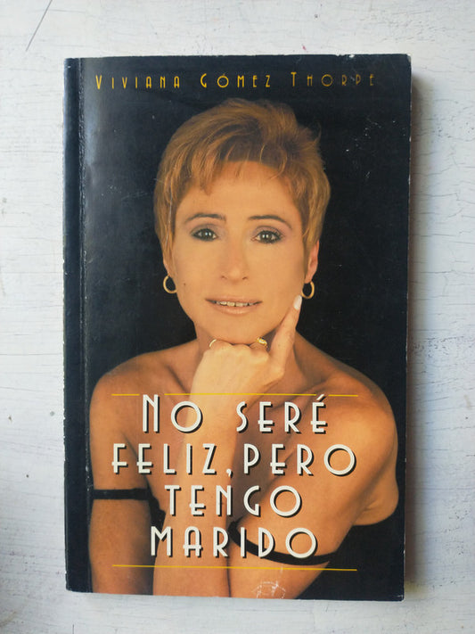 Libro usado en venta: No sere feliz, pero tengo marido de Viviana Gomez Thorpe; editorial Latinoamericana impreso en 2001 envios a todo el mundo.1