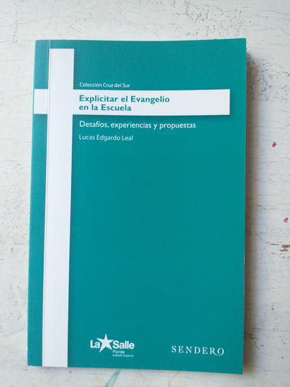 Libro usado en venta: Explicitar el Evangelio en la Escuela de Lucas Edgardo Leal; editorial Sendero impreso en 2018 realizamos envios a todo el mundo.1