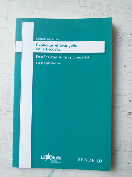 Libro usado en venta: Explicitar el Evangelio en la Escuela de Lucas Edgardo Leal; editorial Sendero impreso en 2018 realizamos envios a todo el mundo.1