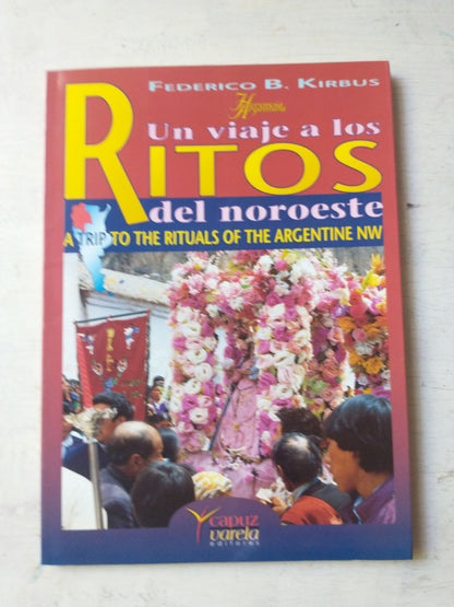 Libro usado en venta: Un viaje a los ritos del noroeste de Federico B. Kirbus; editorial Capuz Varela impreso en 1997 envios a todo el mundo.1