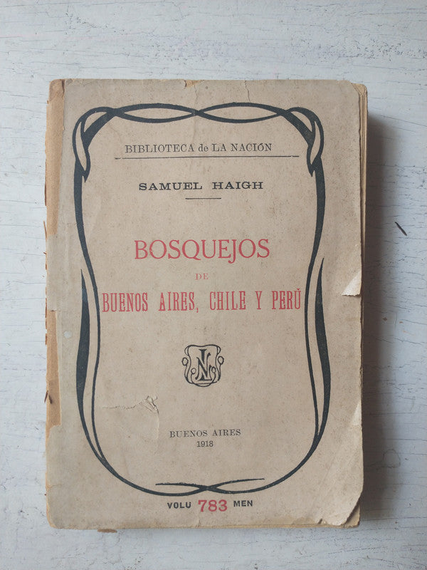 Libro usado en venta: Bosquejos de Buenos Aires, Chile y Peru de Samuel Haig; editorial Buenos Aires impreso en 1918 realizamos envios a todo el mundo.1