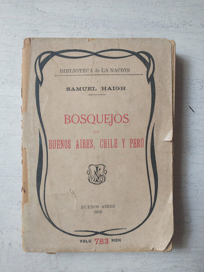 Libro usado en venta: Bosquejos de Buenos Aires, Chile y Peru de Samuel Haig; editorial Buenos Aires impreso en 1918 realizamos envios a todo el mundo.1