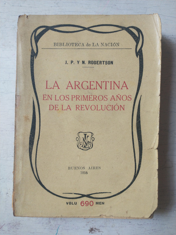 Libro usado en venta: La Argentina en los primeros a?os de la revolucion de N. Robertson; editorial Buenos Aires impreso en 1916.1