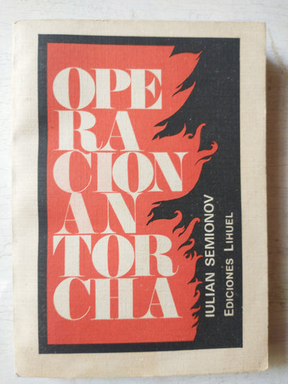 Libro usado en venta: Operaci?n antorcha de Iulian Semionov; editorial Lihuel impreso en 1980 realizamos envios a todo el mundo.1