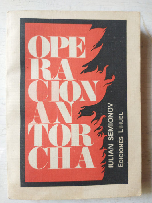 Libro usado en venta: Operaci?n antorcha de Iulian Semionov; editorial Lihuel impreso en 1980 realizamos envios a todo el mundo.1