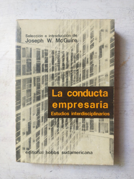 Libro usado en venta: La conducta empresaria de Joseph W. McGuire; editorial Sudamericana impreso en 1965 realizamos envios a todo el mundo.1