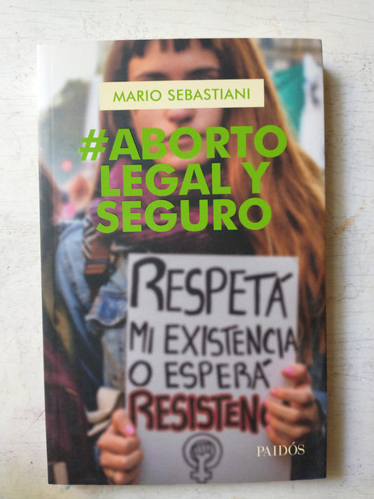 Libro usado en venta: Aborto Legal Y Seguro de Mario Sebastiani; editorial Paidos impreso en 2017 realizamos envios a todo el mundo.1