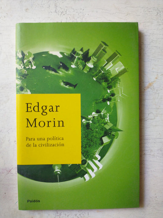Libro usado en venta: Para una politica de la civilizacion de Edgar Morin; editorial Paidos impreso en 2009 realizamos envios a todo el mundo.1