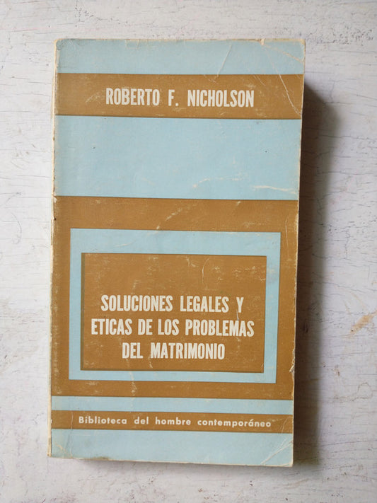 Libro usado en venta: Soluciones legales y eticas de los problemas del matrimonio de Roberto F. Nicholson; editorial Paidos impreso en 1971.1