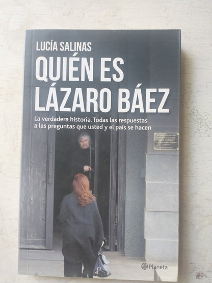 Libro usado en venta: Quien es Lazaro Baez de Lucia Salinas; editorial Planeta impreso en 2013 realizamos envios a todo el mundo.1