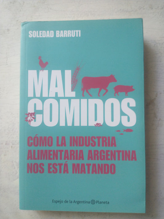 Libro usado en venta: Mal Comidos de Soledad Barruti; editorial Planeta impreso en 2013 realizamos envios a todo el mundo.1