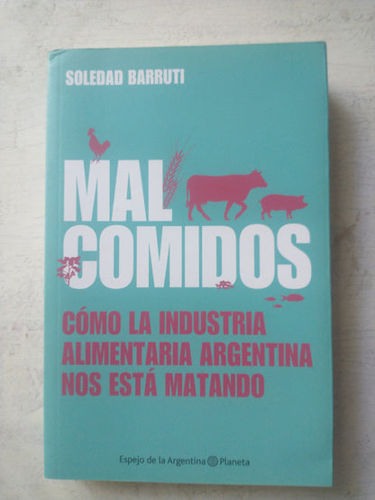 Libro usado en venta: Mal Comidos de Soledad Barruti; editorial Planeta impreso en 2013 realizamos envios a todo el mundo.1