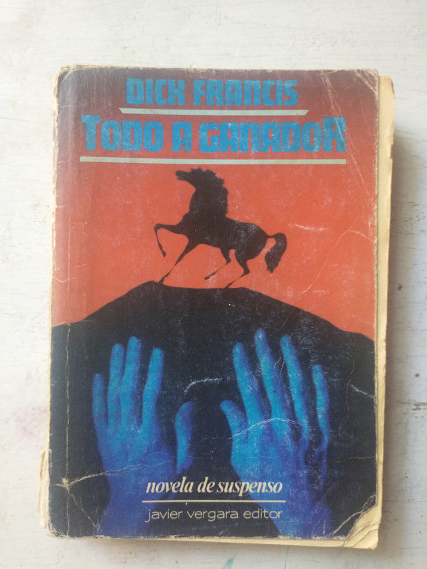 Libro usado en venta: Todo a ganador de Dick Francis; editorial Javier Vergara impreso en 1986 realizamos envios a todo el mundo.1