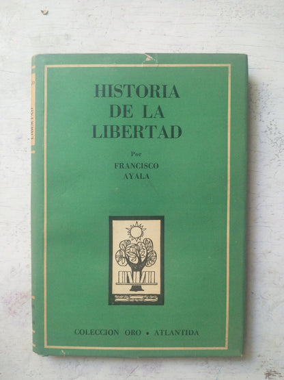 Libro usado en venta: Historia de la libertad de Francisco Ayala; editorial Atlantida impreso en 1951 realizamos envios a todo el mundo.1