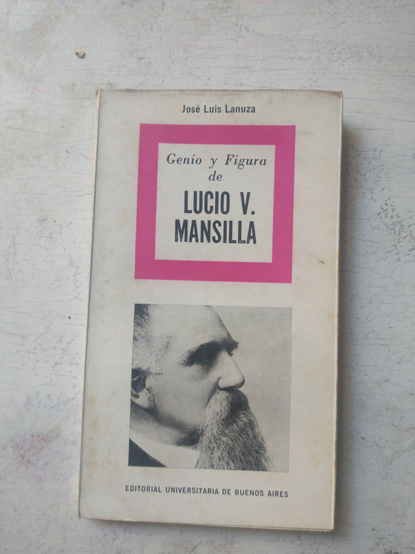 Libro usado en venta: Lucio V. Mansilla de Jose Luis Lanuza; editorial Eudeba impreso en 1965 realizamos envios a todo el mundo.1